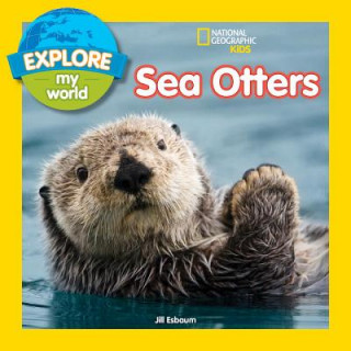Kniha Explore My World Sea Otters Jill Esbaum