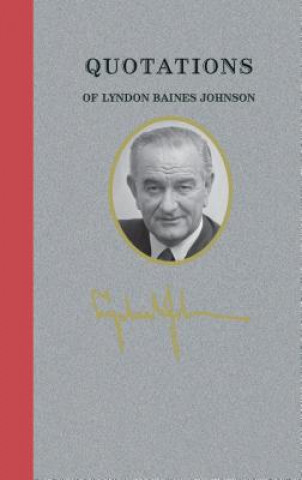 Kniha QUOTATIONS OF LYNDON BAINES JO Lyndon Johnson