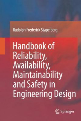 Książka Handbook of Reliability, Availability, Maintainability and Safety in Engineering Design Rudolph Frederick Stapelberg