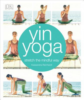 Книга Yin Yoga: Stretch the Mindful Way Alpha
