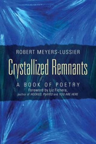 Kniha Crystallized Remnants Robert Meyers Lussier