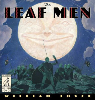 Kniha The Leaf Men: And the Brave Good Bugs William Joyce