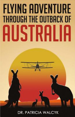 Kniha Flying Adventure Through the Outback of Australia Patricia Walcyk