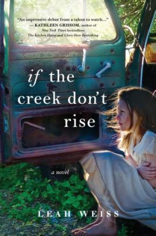 Carte If the Creek Don't Rise Leah Weiss