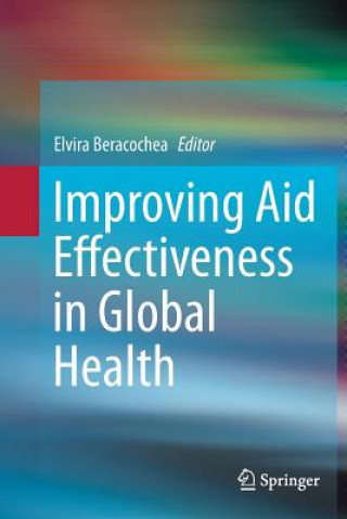 Книга Improving Aid Effectiveness in Global Health Elvira Beracochea