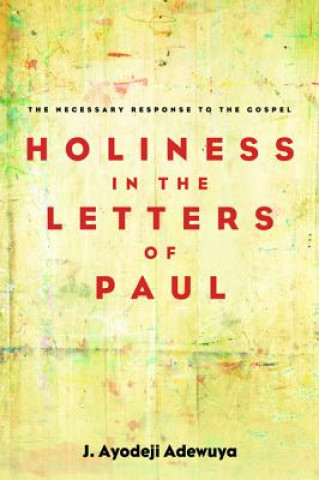 Kniha Holiness in the Letters of Paul J. Ayodeji Adewuya