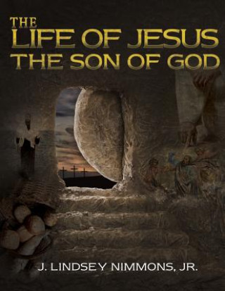 Książka Life of Jesus, the Son of God J. Lindsey Nimmons Jr