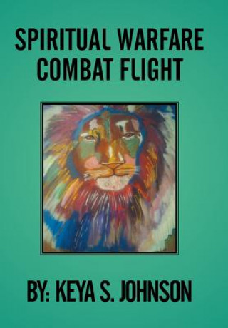 Книга Spiritual Warfare Combat Flight Keya S. Johnson