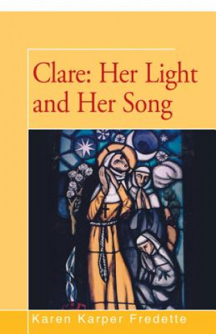 Kniha Clare: Her Light and Her Song Karen Fredette