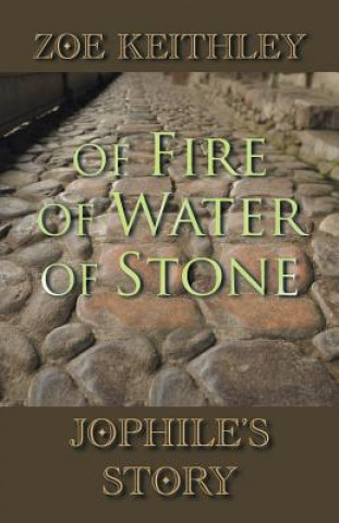 Kniha Of Fire Of Water Of Stone Zoe Keithley