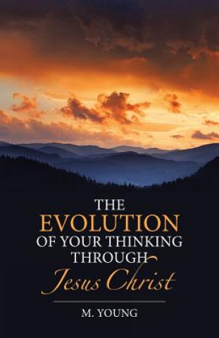 Kniha Evolution of Your Thinking Through Jesus Christ M. Young