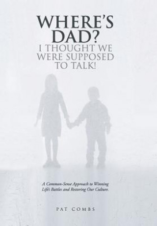 Book Where's Dad? I Thought We Were Supposed to Talk! Pat Combs