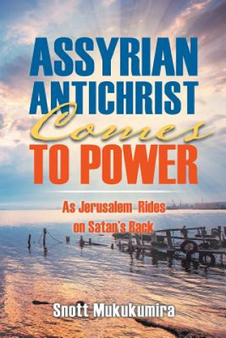 Book Assyrian Antichrist Comes To Power Snott Mukukumira