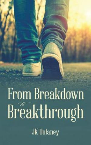 Kniha From Breakdown to Breakthrough Jk Dulaney