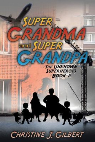 Kniha Super Grandma and Super Grandpa Christine J. Gilbert