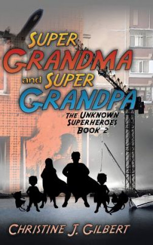 Kniha Super Grandma and Super Grandpa Christine J. Gilbert