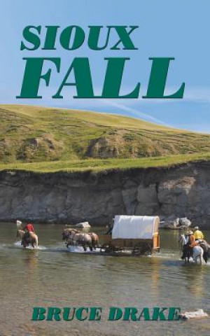 Knjiga Sioux Fall Bruce Drake