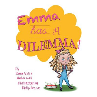 Kniha Emma Has a Dilemma! Dana Wall