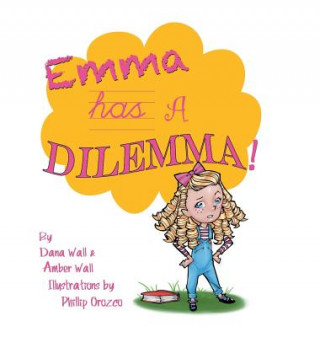 Könyv Emma Has a Dilemma! Dana Wall