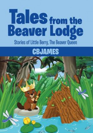 Könyv Tales from the Beaver Lodge Cbjames