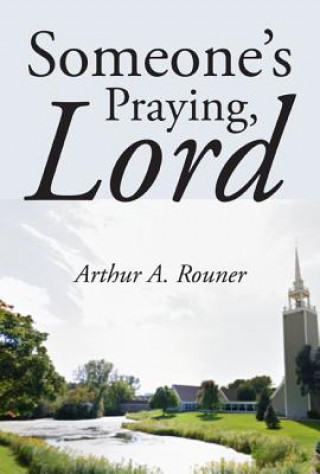 Kniha Someone's Praying, Lord Arthur A. Rouner