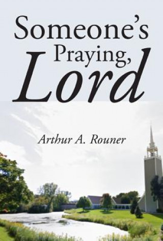 Knjiga Someone's Praying, Lord Arthur A. Rouner