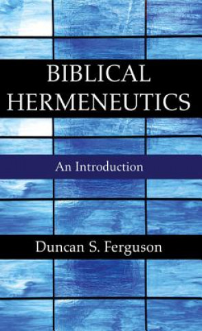 Könyv Biblical Hermeneutics Duncan S. Ferguson