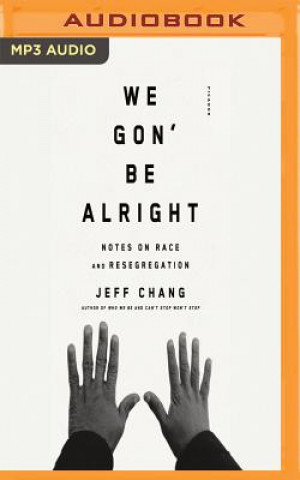 Digital We Gon' Be Alright: Notes on Race and Resegregation Jeff Chang