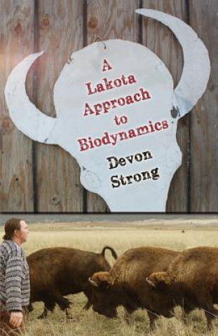 Carte Lakota Approach to Biodynamics Devon Strong