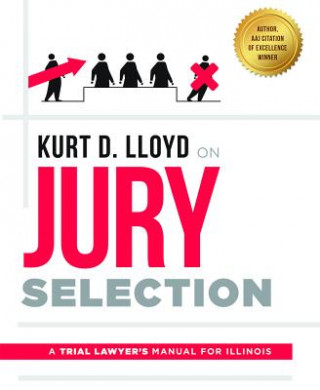 Carte Kurt D. Lloyd on Jury Selection: A Trial Lawyer's Manual for Illinois Kurt D. Lloyd