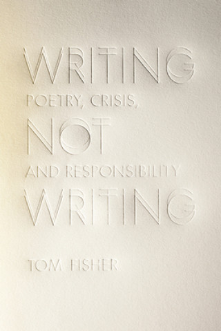 Kniha Writing Not Writing Tom Fisher