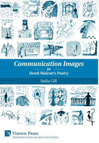 Książka Communication Images in Derek Walcott's Poetry Sadia Gill