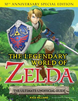 Βιβλίο The Legendary World of Zelda Kyle Hilliard