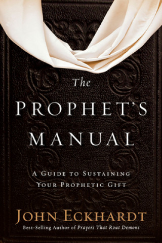 Kniha Prophet's Manual, The John Eckhardt