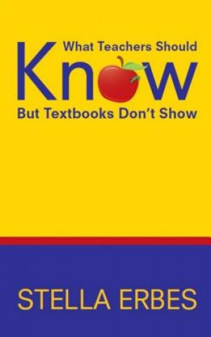 Carte What Teachers Should Know But Textbooks Don't Show Stella Erbes