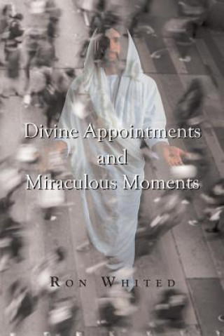 Book Divine Appointments and Miraculous Moments Ron Whited