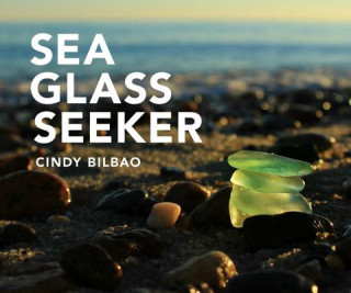 Kniha Sea Glass Seeker Cindy Bilbao