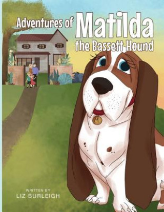 Kniha Adventures of Matilda The Bassett Hound Liz Burleigh