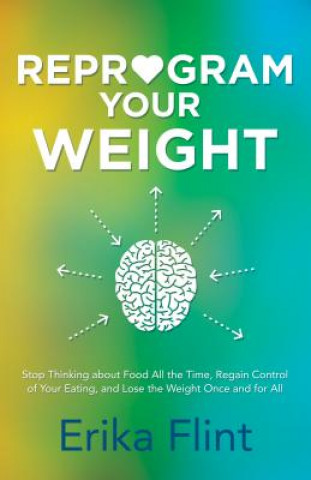 Kniha Reprogram Your Weight Erika Flint