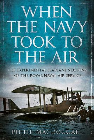 Kniha When the Navy Took to the Air Philip MacDougall