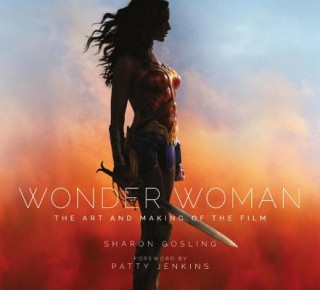 Kniha Wonder Woman: The Art and Making of the Film Sharon Gosling