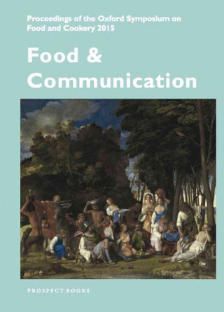 Книга Food and Communication: Proceedings of the Oxford Symposium on Food 2015 Mark McWilliams