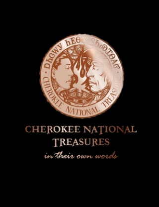 Könyv Cherokee National Treasures: In Their Own Words Shawna Morton-Cain