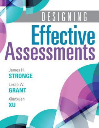 Kniha Designing Effective Assessments: Accurately Measure Students' Mastery of 21st Century Skills (Learn How Teachers Can Better Incorporate Grading Into t Leslie W. Grant