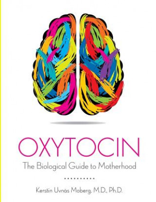 Könyv Oxytocin The Biological Guide to Motherhood Kerstin Uvnas Moberg