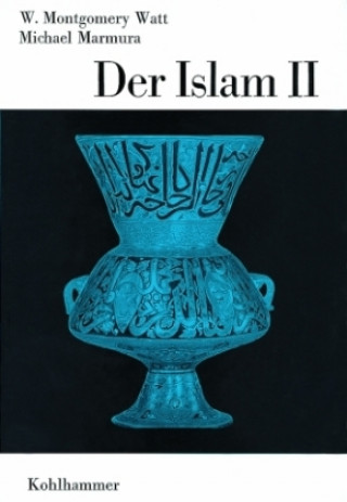 Kniha Der Islam. Tl.2 Montgomery Watt