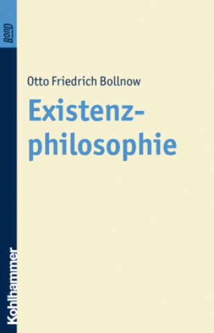 Könyv Existenzphilosophie Otto Fr. Bollnow
