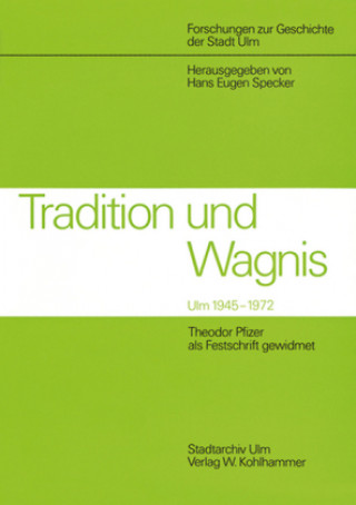 Kniha Tradition und Wagnis. Ulm 1945 - 1972 Hans E Specker