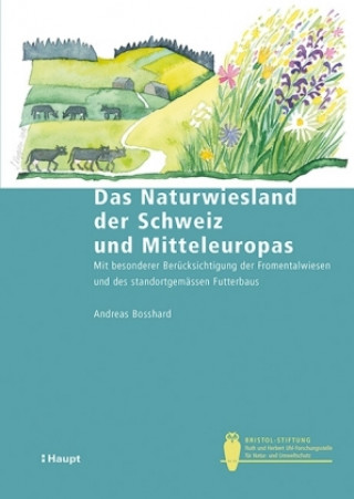 Carte Das Naturwiesland der Schweiz und Mitteleuropas Andreas Bosshard
