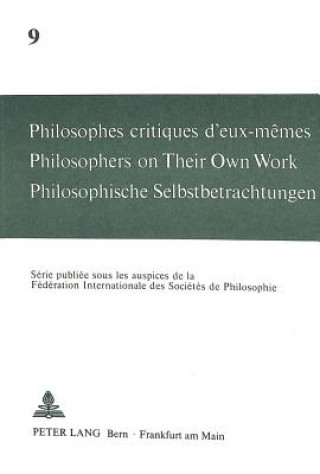 Knjiga Philosophes critiques d'eux-memes- Philosophers on Their Own Work- Philosophische Selbstbetrachtungen Andre Mercier